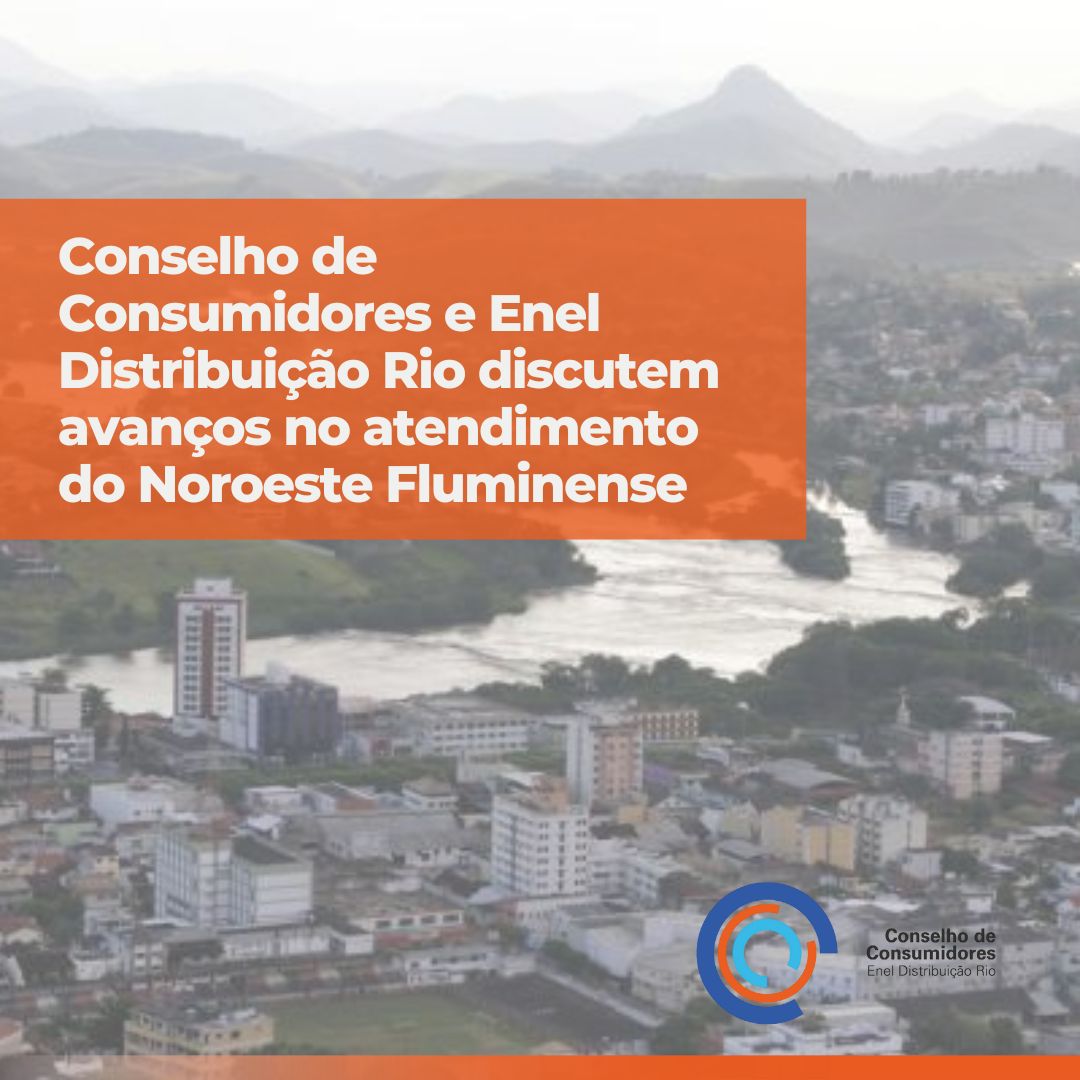 Conselho de Consumidores e Enel Distribuição Rio discutem avanços no  Noroeste Fluminense - Consumidores ENEL Rio